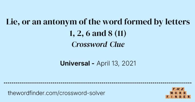 Lie, or an antonym of the word formed by letters 1, 2, 6 and 8 crossword clue image