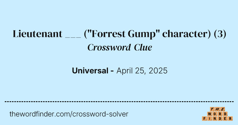 Lieutenant ___ ("Forrest Gump" character) crossword clue image