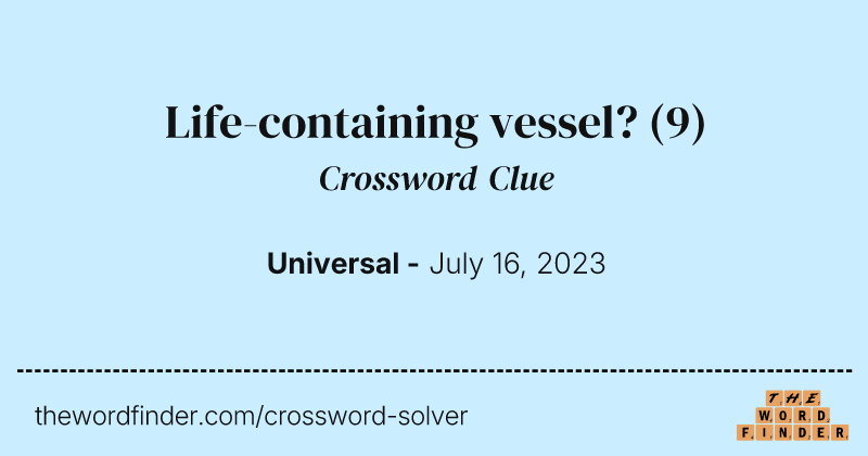 Life-containing vessel? crossword clue image