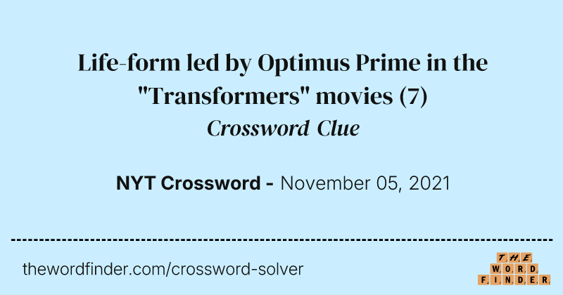 Life-form led by Optimus Prime in the "Transformers" movies crossword clue image