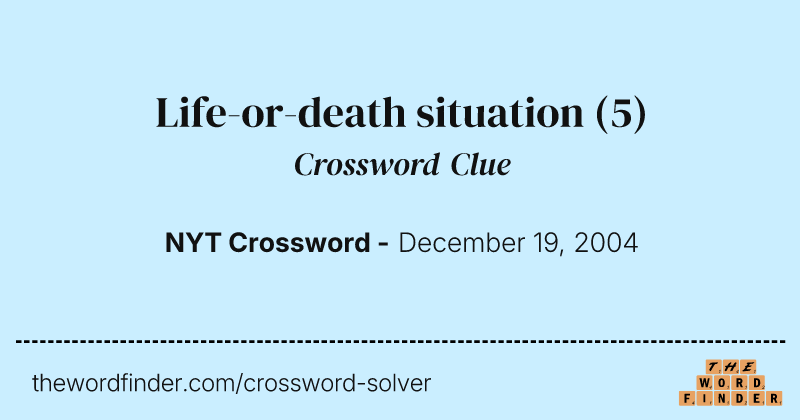 Life-or-death situation crossword clue image
