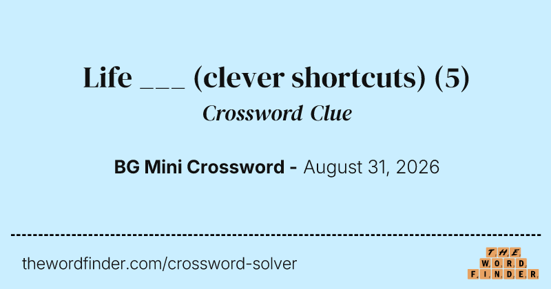 Life ___ (clever shortcuts) crossword clue image