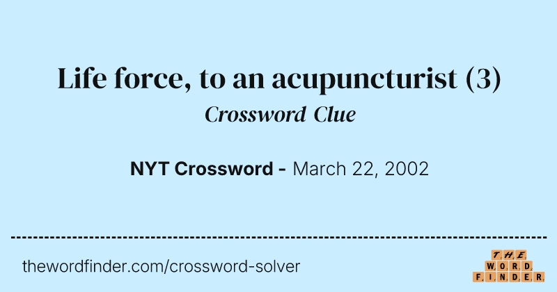 Life force, to an acupuncturist crossword clue image