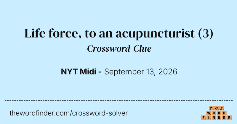 Life force, to an acupuncturist crossword clue image