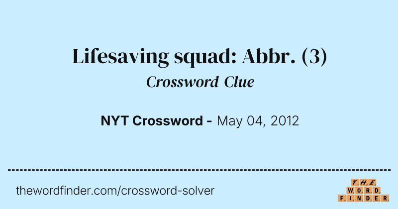 Lifesaving squad: Abbr. crossword clue image