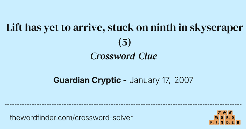 Lift has yet to arrive, stuck on ninth in skyscraper crossword clue image