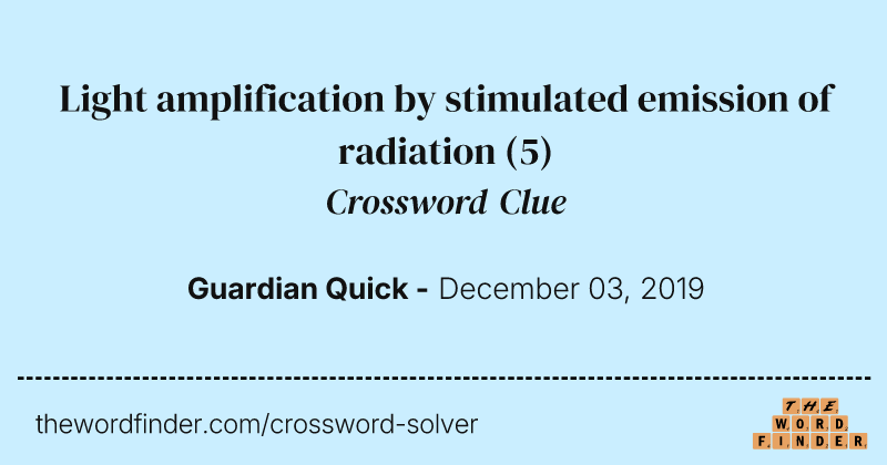 Light amplification by stimulated emission of radiation crossword clue image