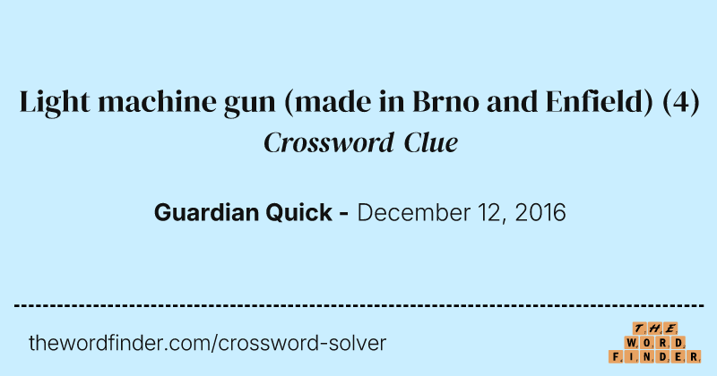Light machine gun (made in Brno and Enfield) crossword clue image