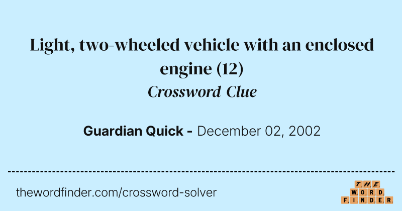 Light, two-wheeled vehicle with an enclosed engine crossword clue image