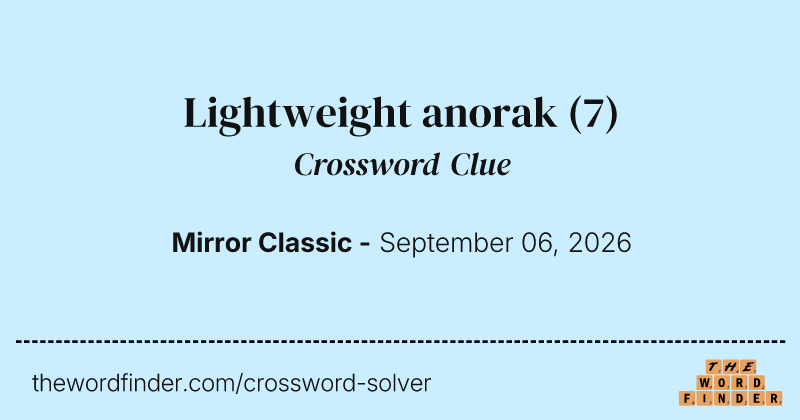 Lightweight anorak crossword clue image