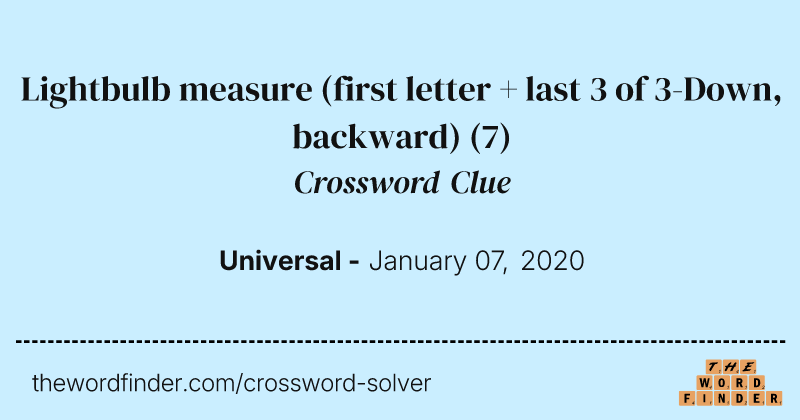 Lightbulb measure (first letter + last 3 of 3-Down, backward) crossword clue image