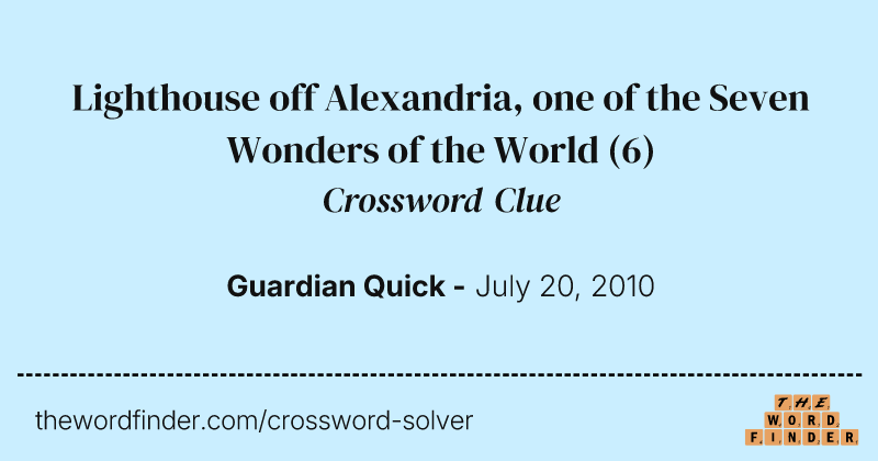 Lighthouse off Alexandria, one of the Seven Wonders of the World crossword clue image