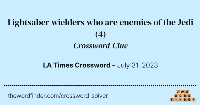 Lightsaber wielders who are enemies of the Jedi crossword clue image