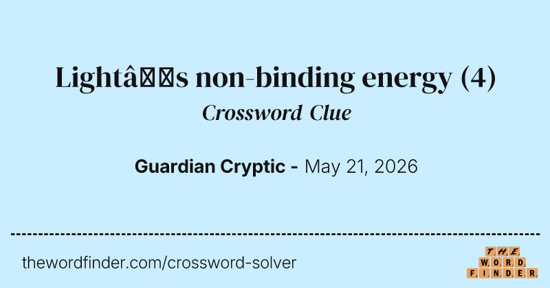 Light’s non-binding energy crossword clue image