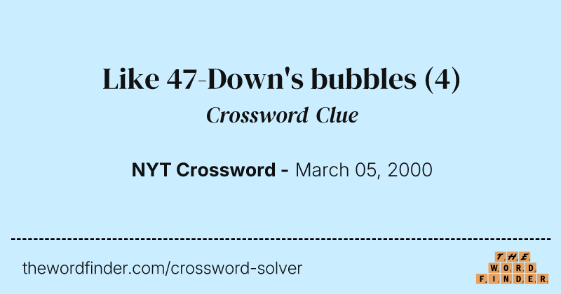 Like 47-Down's bubbles crossword clue image
