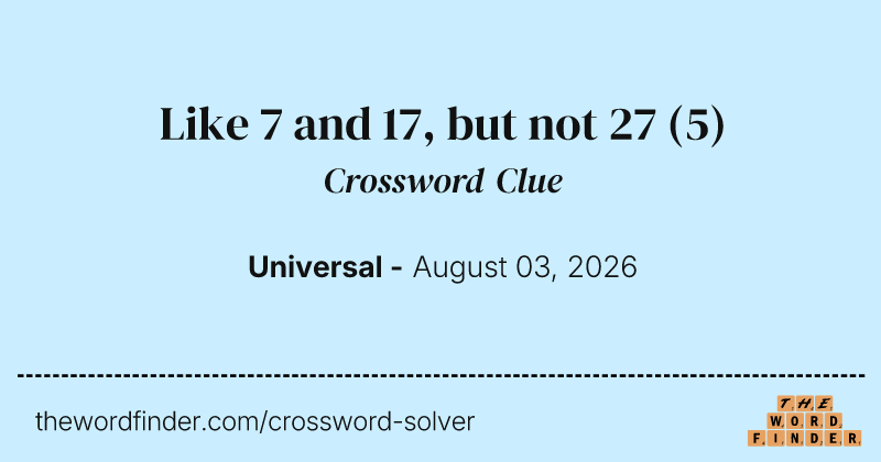 Like 7 and 17, but not 27 crossword clue image