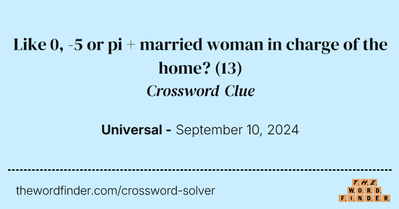 Like 0, -5 or pi + married woman in charge of the home? crossword clue image