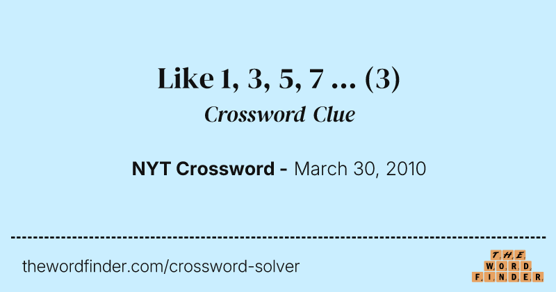 Like 1, 3, 5, 7 ... crossword clue image