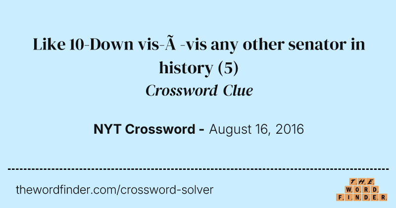 Like 10-Down vis-à-vis any other senator in history crossword clue image