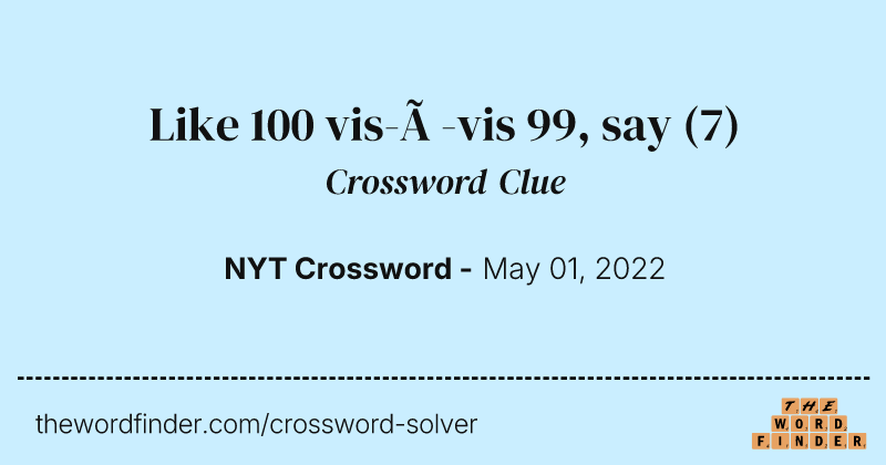 Like 100 vis-à-vis 99, say crossword clue image