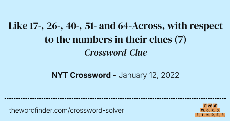 Like 17-, 26-, 40-, 51- and 64-Across, with respect to the numbers in their clues crossword clue image