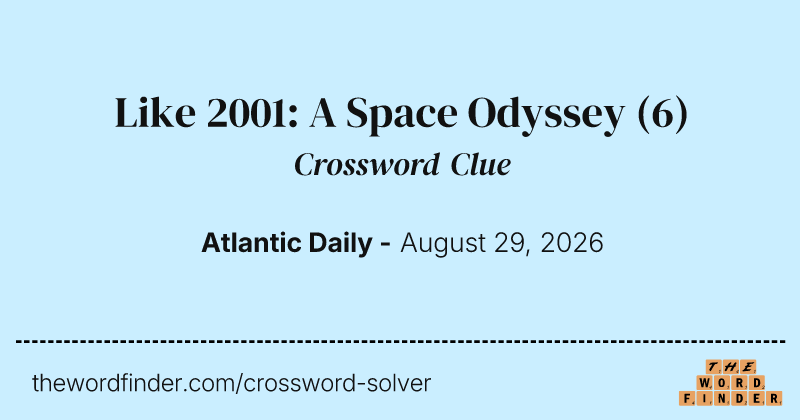 Like 2001: A Space Odyssey crossword clue image
