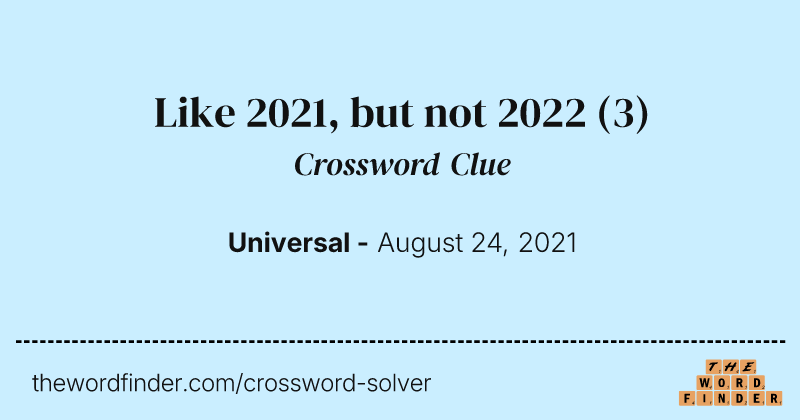 Like 2021, but not 2022 crossword clue image