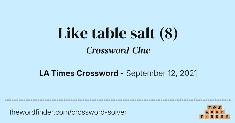Like table salt crossword clue image