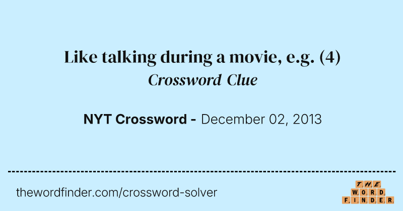 Like talking during a movie, e.g. crossword clue image