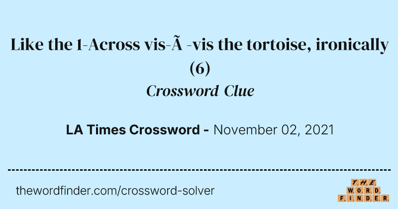 Like the 1-Across vis-à-vis the tortoise, ironically crossword clue image