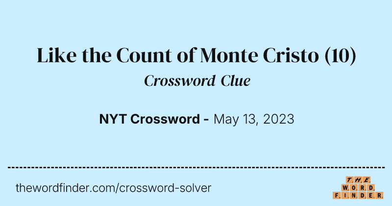Like the Count of Monte Cristo crossword clue image