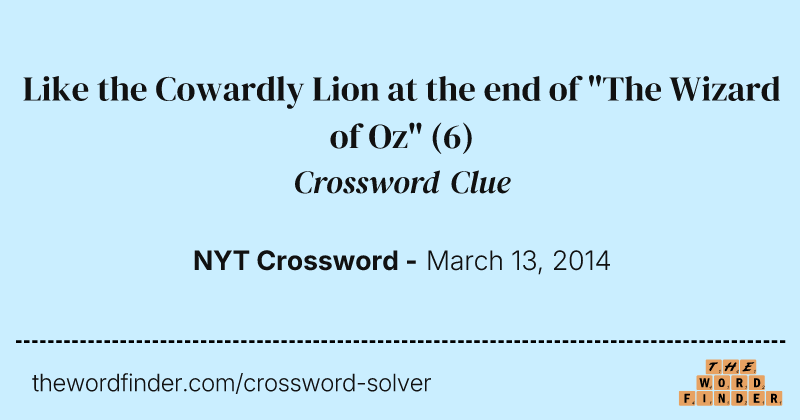 Like the Cowardly Lion at the end of "The Wizard of Oz" crossword clue image