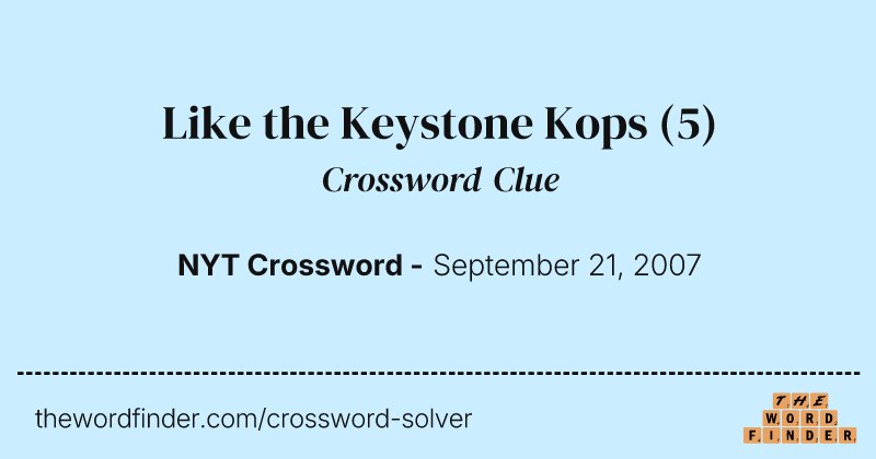 Like the Keystone Kops crossword clue image