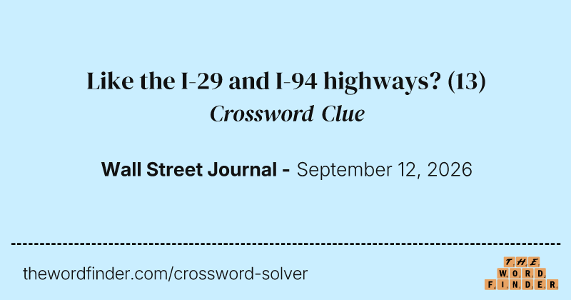 Like the I-29 and I-94 highways? crossword clue image