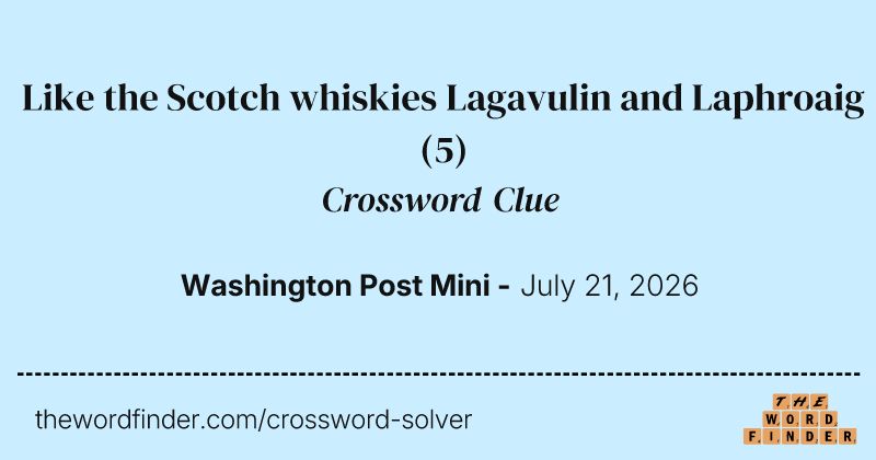 Like the Scotch whiskies Lagavulin and Laphroaig crossword clue image
