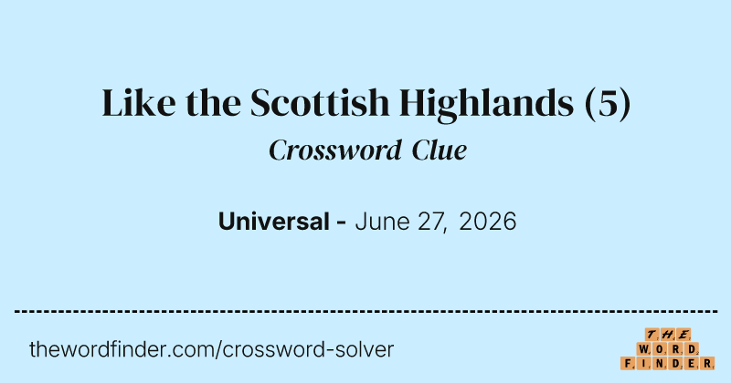Like the Scottish Highlands crossword clue image