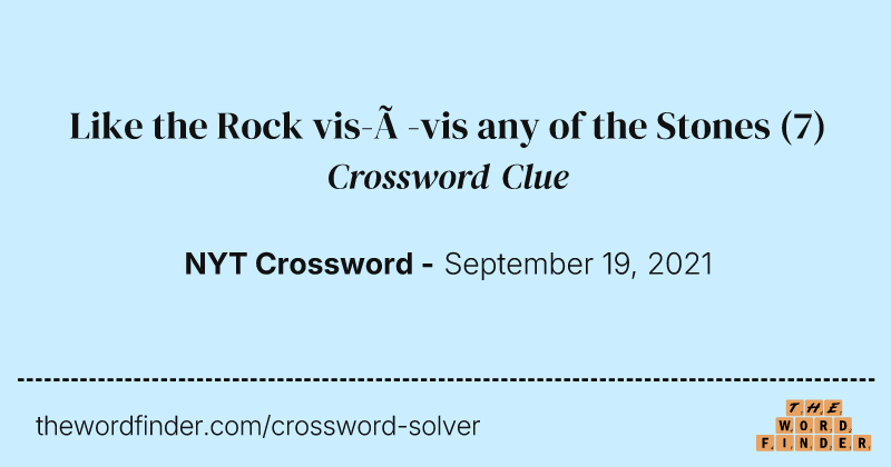 Like the Rock vis-à-vis any of the Stones crossword clue image