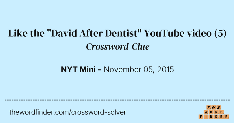 Like the "David After Dentist" YouTube video crossword clue image