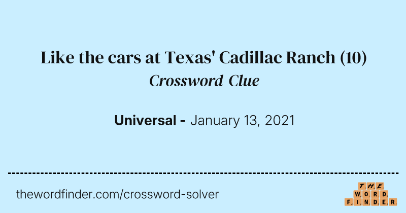 Like the cars at Texas' Cadillac Ranch crossword clue image