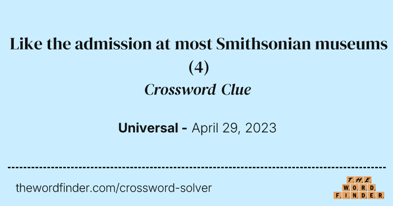 Like the admission at most Smithsonian museums crossword clue image