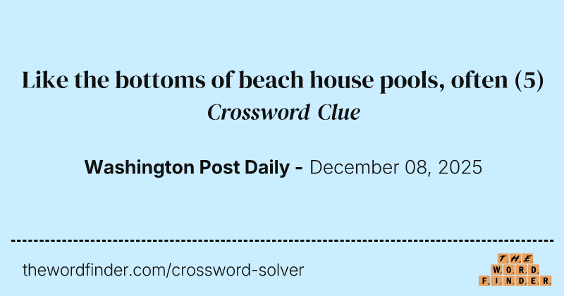 Like the bottoms of beach house pools, often crossword clue image