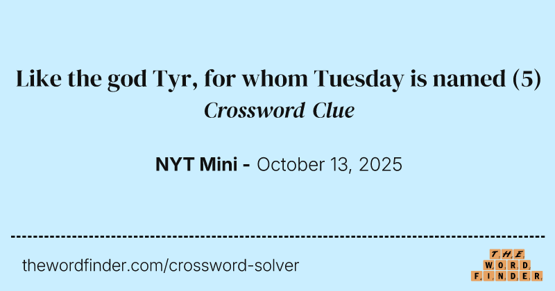 Like the god Tyr, for whom Tuesday is named crossword clue image