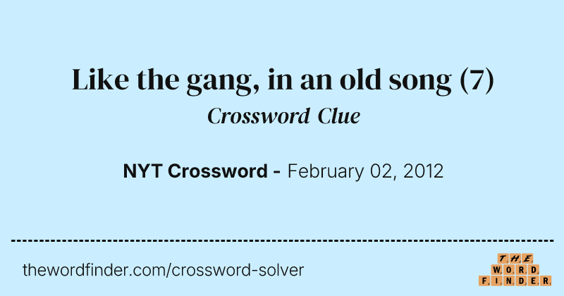Like the gang, in an old song crossword clue image