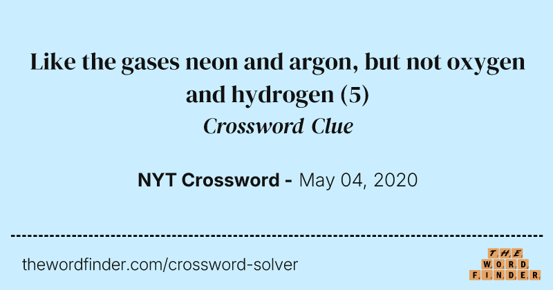 Like the gases neon and argon, but not oxygen and hydrogen crossword clue image