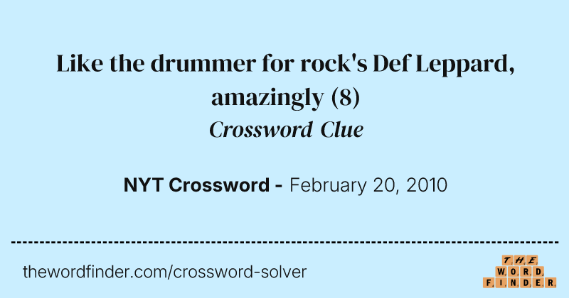 Like the drummer for rock's Def Leppard, amazingly crossword clue image