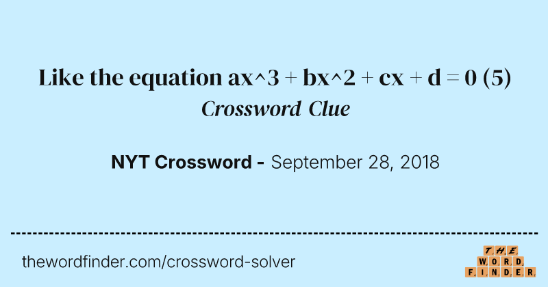 Like the equation ax^3 + bx^2 + cx + d = 0 crossword clue image