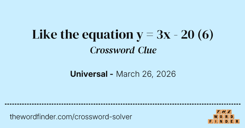 Like the equation y = 3x - 20 crossword clue image