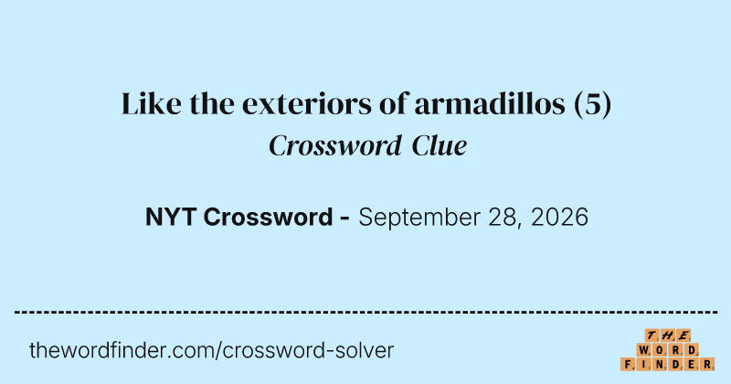 Like the exteriors of armadillos crossword clue image