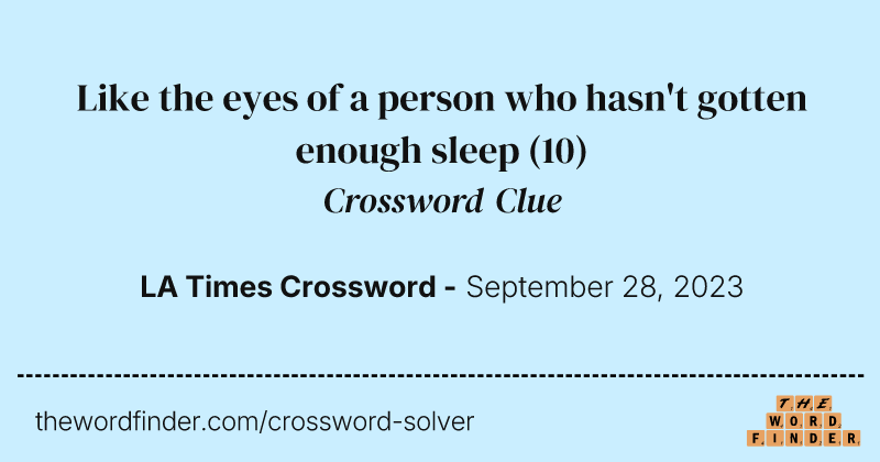 Like the eyes of a person who hasn't gotten enough sleep crossword clue image