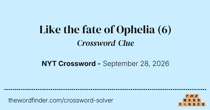 Like the fate of Ophelia crossword clue image